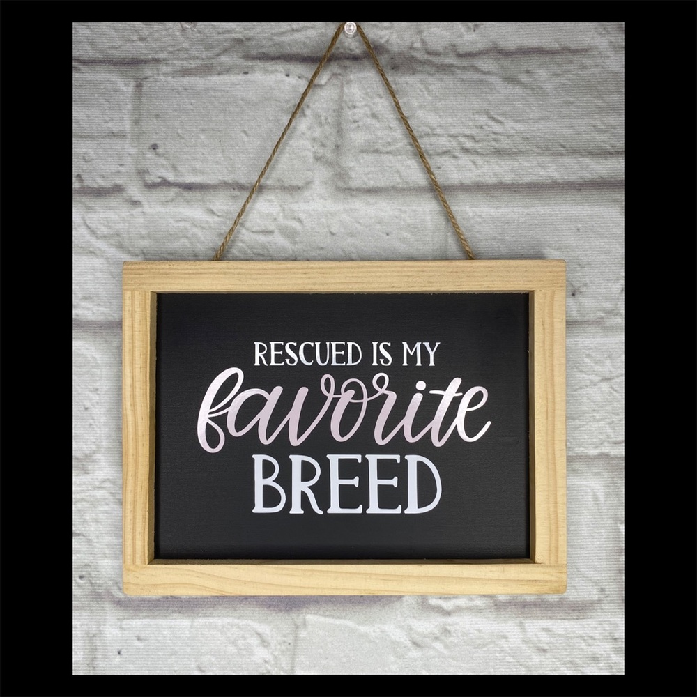 “Rescued is my favorite Breed” Sign